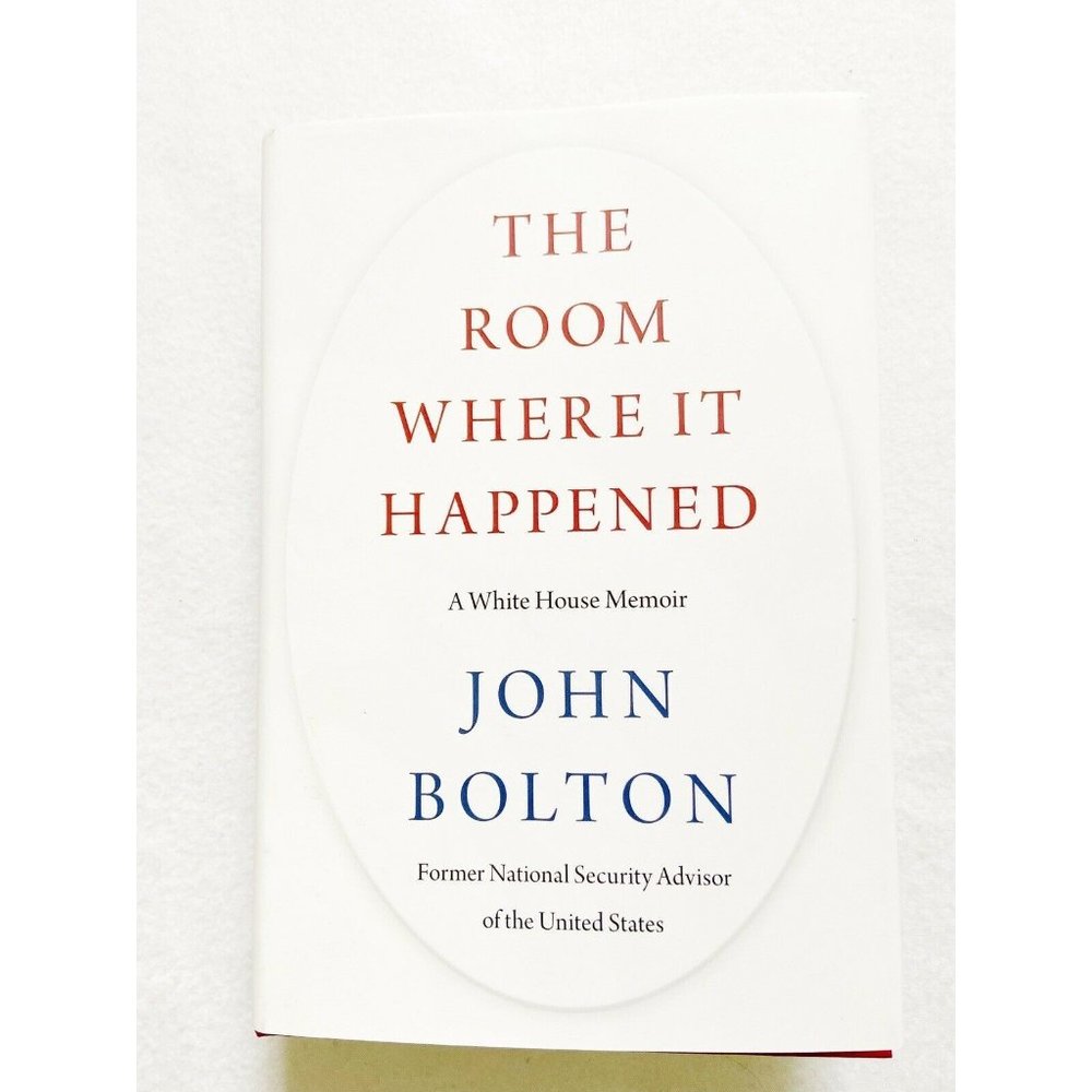 The Room Where It Happened : A White House Memoir by John Bolton (2020,...